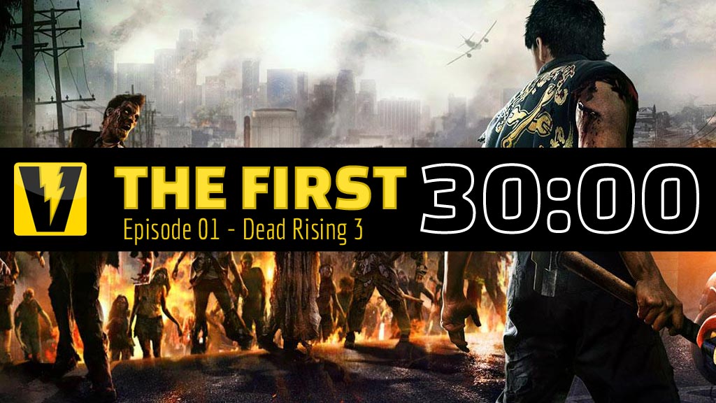 First 30 - Dead Rising 3